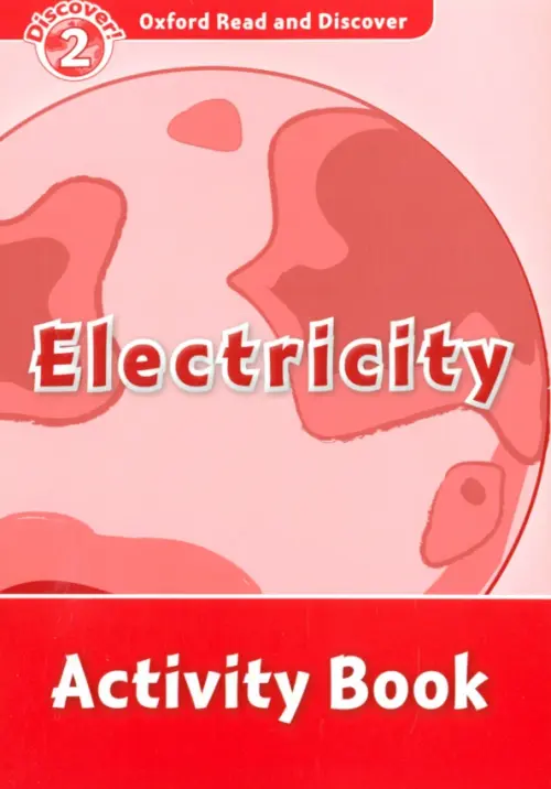 

Oxford Read and Discover. Level 2. Electricity. Activity Book, Красный