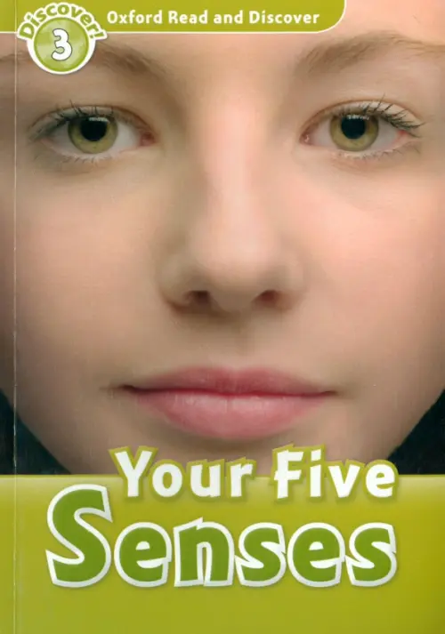 

Oxford Read and Discover. Level 3. Your Five Senses, Зелёный