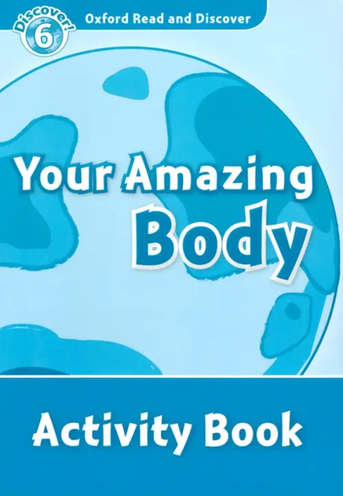 Oxford Read and Discover. Level 6. Your Amazing Body. Activity Book