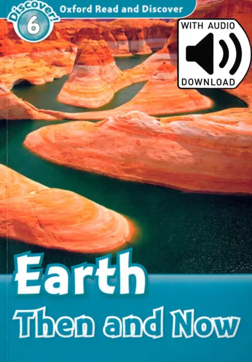 Oxford Read and Discover. Level 6. Earth Then and Now Audio Pack - Quinn Robert