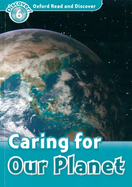 Oxford Read and Discover. Level 6. Caring For Our Planet - Hannam Joyce