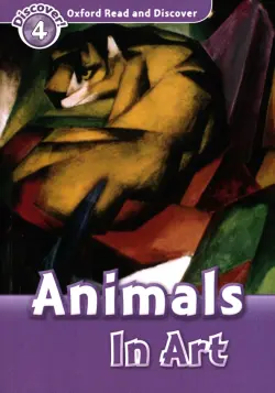 Oxford Read and Discover. Level 4. Animals in Art