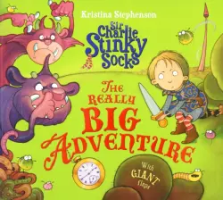 Sir Charlie Stinky Socks. The Really Big Adventure