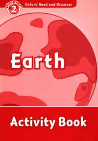 Oxford Read and Discover. Level 2. Earth. Activity Book