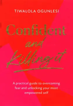 Confident and Killing It. A practical guide to overcoming fear