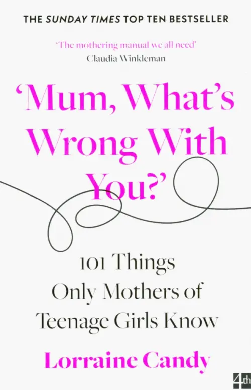 

'Mum, What's Wrong with You' 101 Things Only Mothers of Teenage Girls Know, Белый