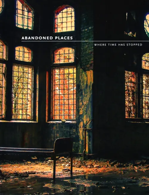 

Abandoned Places. Where time has stopped