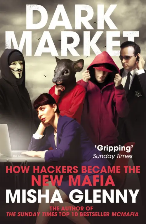 

DarkMarket. How Hackers Became the New Mafia