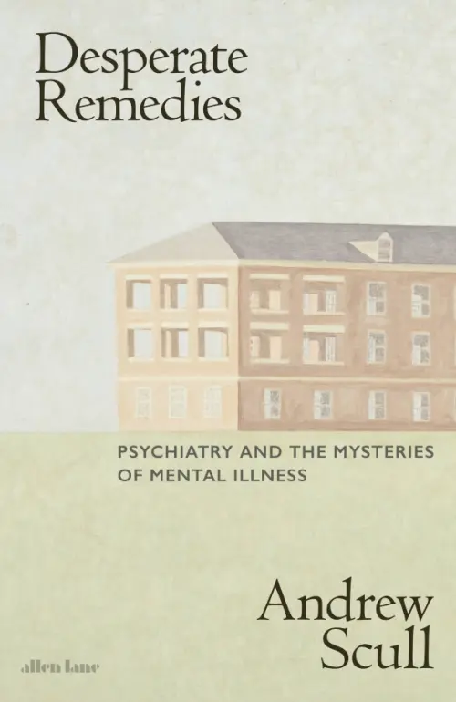 

Desperate Remedies. Psychiatry and the Mysteries of Mental Illness, Серый