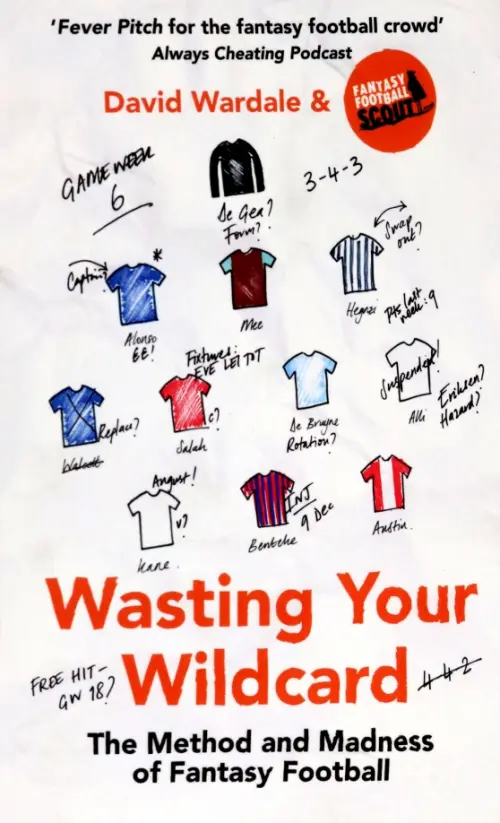 

Wasting Your Wildcard. The Method and Madness of Fantasy Football