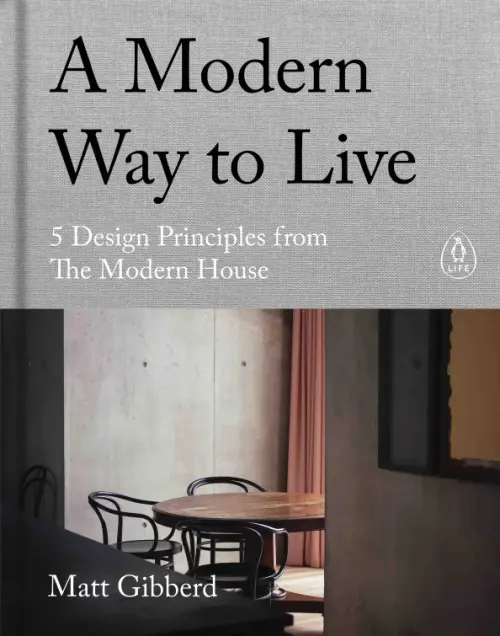 

A Modern Way to Live. 5 Design Principles from The Modern House, Серый