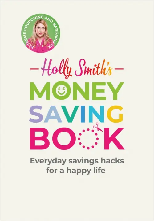 

Holly Smith's Money Saving Book. Simple savings hacks for a happy life, Жёлтый
