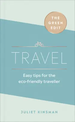 Travel. Easy tips for the eco-friendly traveller