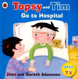 Topsy and Tim: Go to Hospital