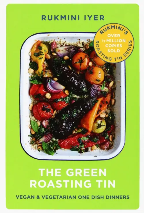 

The Green Roasting Tin. Vegan and Vegetarian One Dish Dinners, Зелёный
