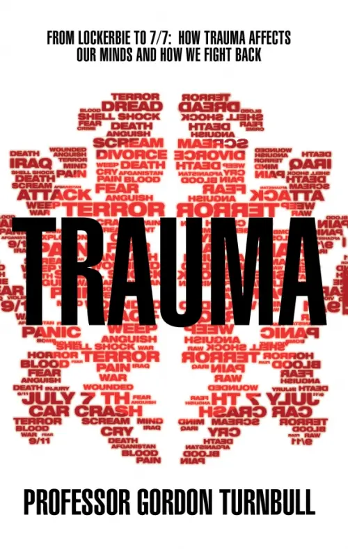

Trauma. From Lockerbie to 7/7. How trauma affects our minds and how we fight back, Белый