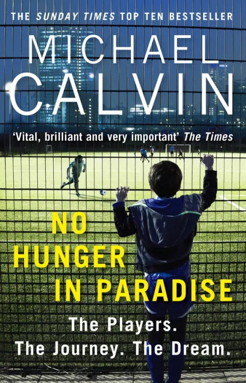 

No Hunger In Paradise. The Players. The Journey. The Dream
