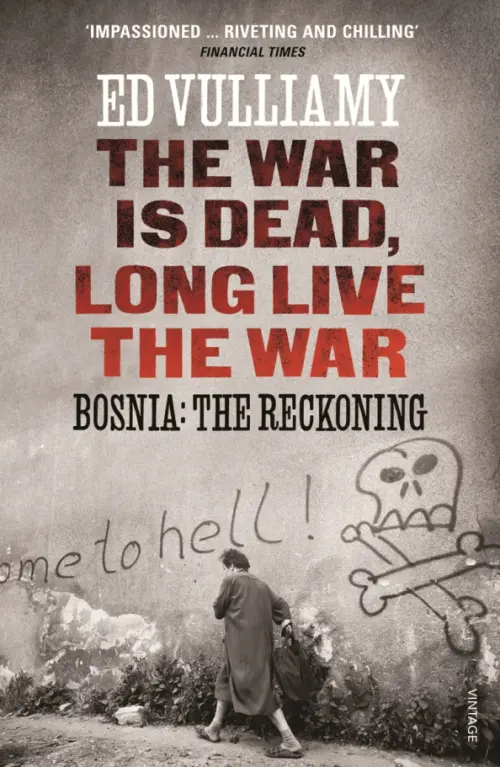 The War is Dead, Long Live the War. Bosnia. The Reckoning