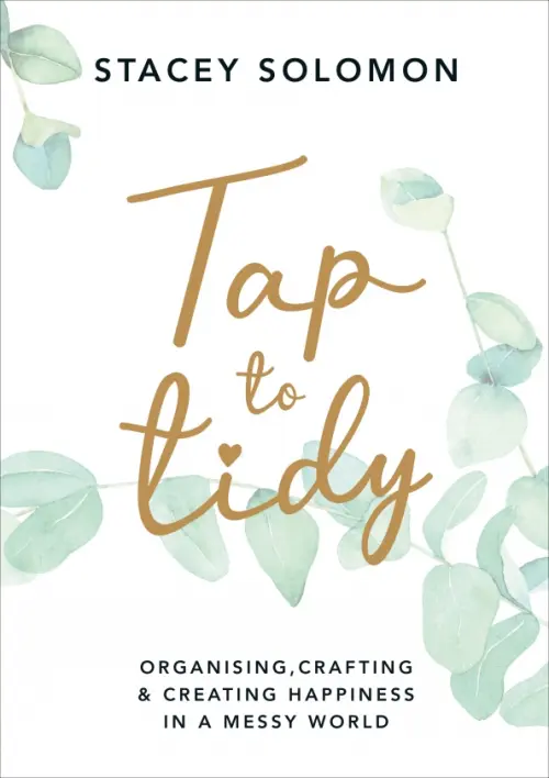 

Tap to Tidy. Organising, Crafting & Creating Happiness in a Messy World, Белый