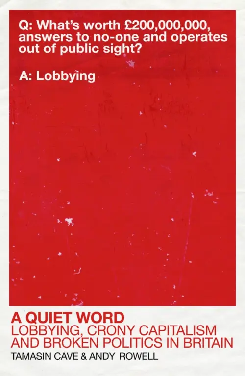 

A Quiet Word. Lobbying, Crony Capitalism and Broken Politics in Britain, Красный