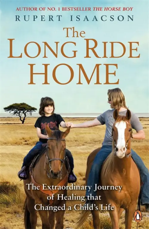 

The Long Ride Home. The Extraordinary Journey of Healing that Changed a Child's Life