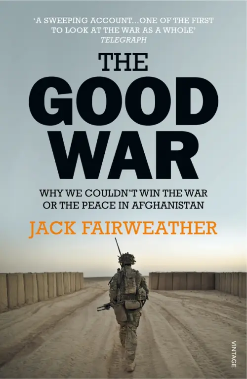 

The Good War. Why We Couldn’t Win the War or the Peace in Afghanistan, Серый