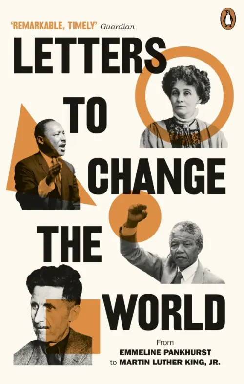 

Letters to Change the World. From Emmeline Pankhurst to Martin Luther King, Jr., Белый