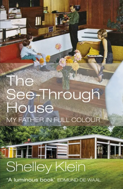 

The See-Through House. My Father in Full Colour