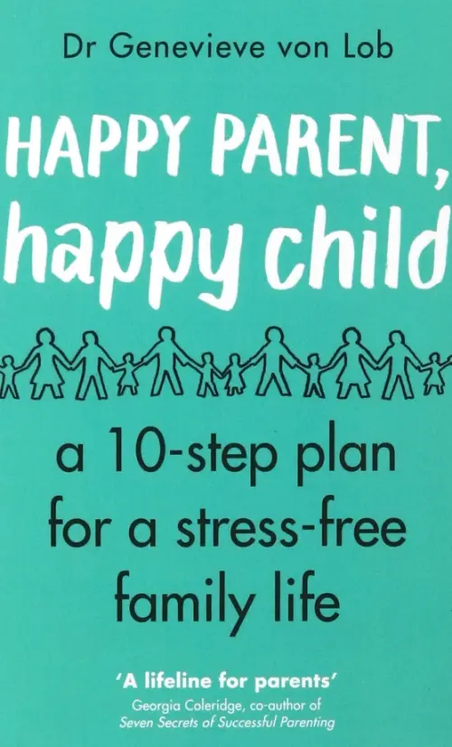 

Happy Parent, Happy Child. 10 Steps to Stress-free Family Life, Зелёный