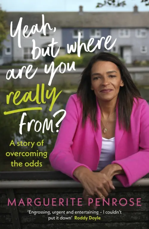 

Yeah, But Where Are You Really From A story of overcoming the odds