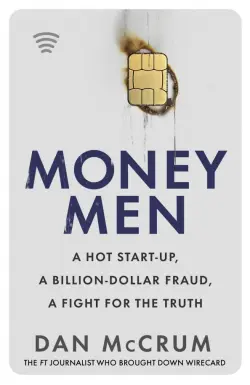 Money Men. A Hot Startup, a Billion Dollar Fraud, a Fight for the Truth