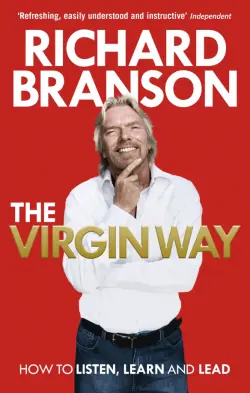 The Virgin Way. How to Listen, Learn, Laugh and Lead