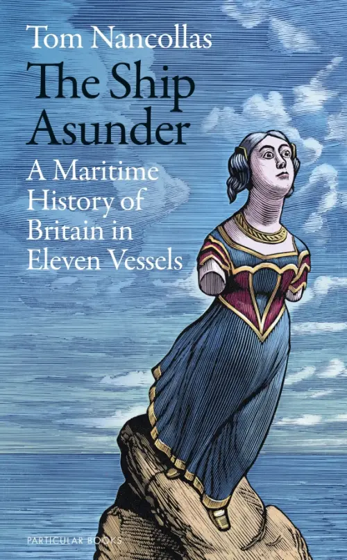 

The Ship Asunder. A Maritime History of Britain in Eleven Vessels, Синий