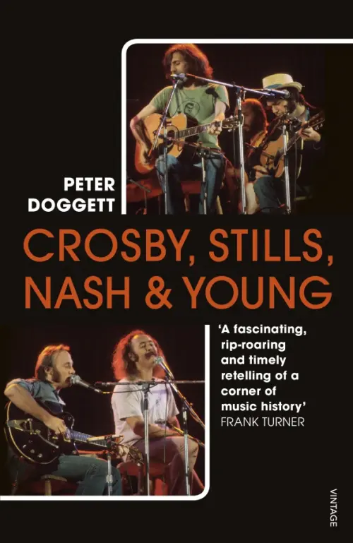 Crosby, Stills, Nash & Young. The Biography