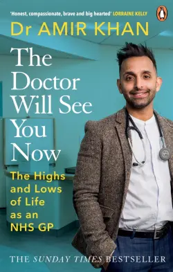 The Doctor Will See You Now. The highs and lows of my life as an NHS GP