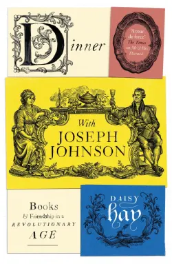 Dinner with Joseph Johnson. Books and Friendship in a Revolutionary Age