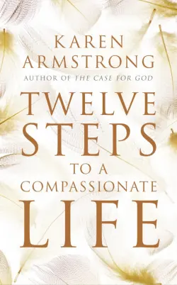 Twelve Steps to a Compassionate Life