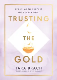 Trusting the Gold. Learning to nurture your inner light