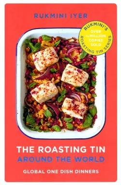 The Roasting Tin. Around the World. Global One Dish Dinners