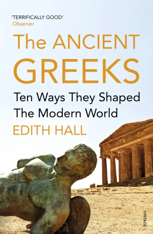 

The Ancient Greeks. Ten Ways They Shaped the Modern World