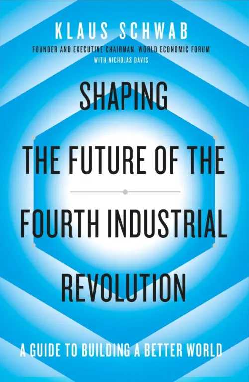 

Shaping the Future of the Fourth Industrial Revolution. A guide to building a better world, Голубой