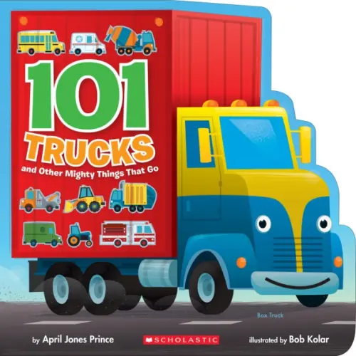 

101 Trucks and Other Mighty Things That Go