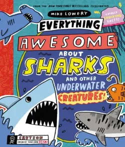 Everything Awesome About Sharks and Other Underwater Creatures!