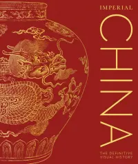 Imperial China. The Definitive Visual History