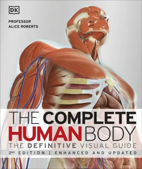 

The Complete Human Body. The Definitive Visual Guide