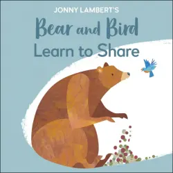 Jonny Lambert's Bear and Bird. Learn to Share