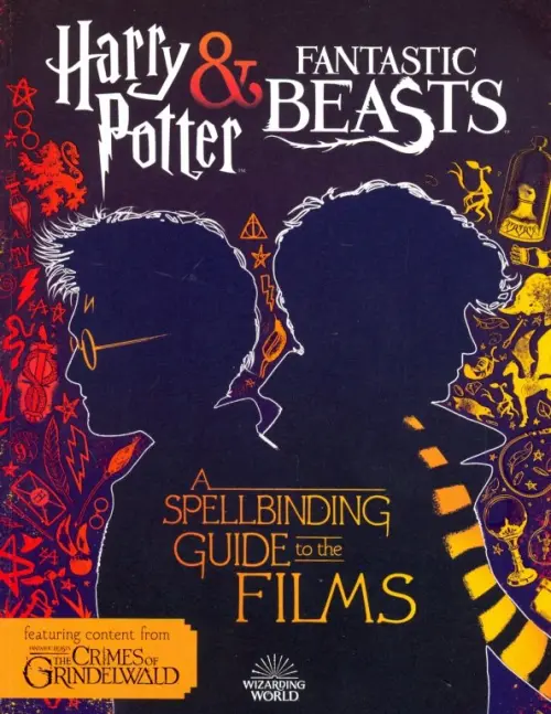 

Harry Potter & Fantastic Beasts. A Spellbinding Guide to the Films of the Wizarding World