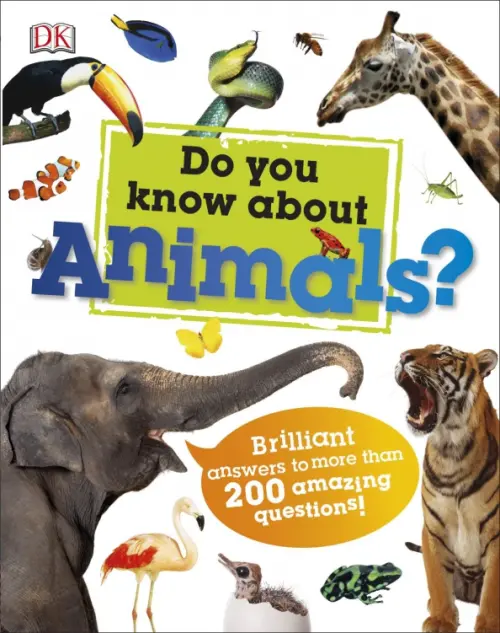 

Do You Know About Animals. Brilliant Answers to more than 200 Amazing Questions!
