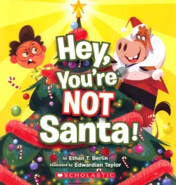 Hey, You're Not Santa!