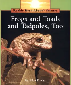 Frogs and Toads and Tadpoles, Too